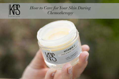 How to Care for Your Skin During Chemotherapy- An Oncology Safe Skincare Guide
